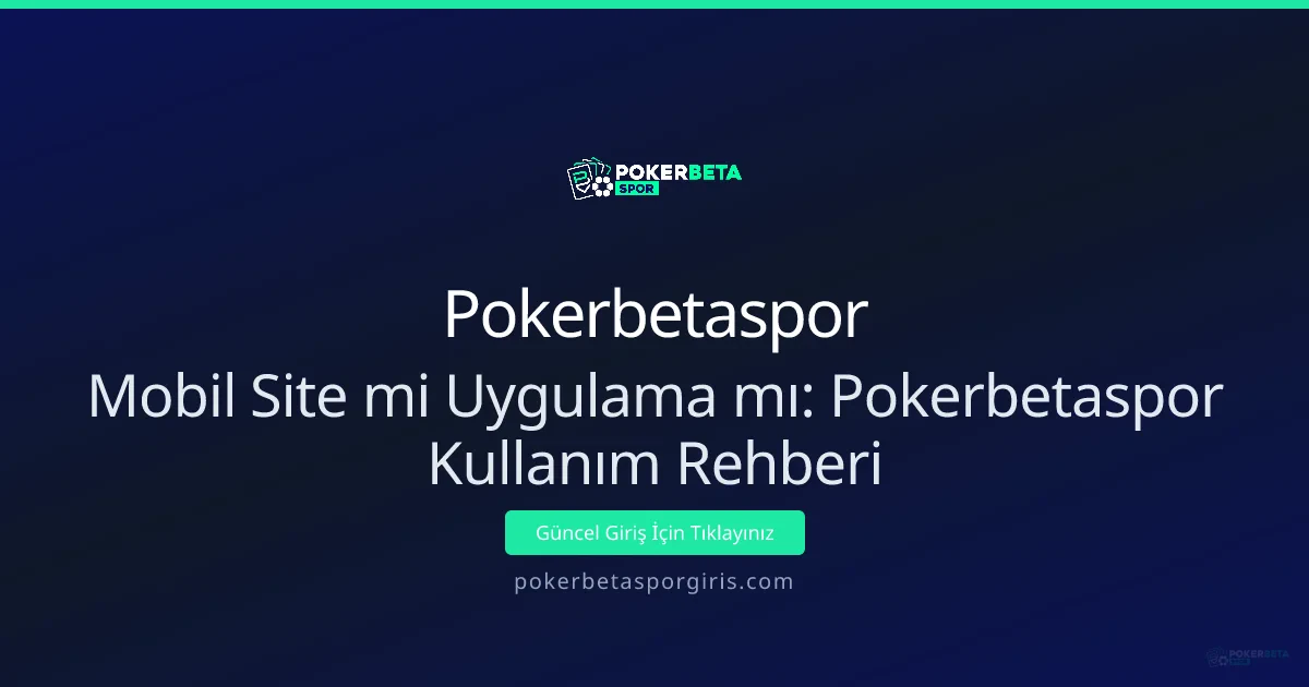 Mobil Site mi Uygulama mı: Pokerbetaspor Kullanım Rehberi Mobil Site mi Uygulama mı: Pokerbetaspor Kullanım Rehberi - Pokerbetaspor rehber görseli