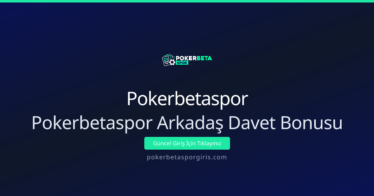 Pokerbetaspor Arkadaş Davet Bonusu Rehberi – Nisan 2026 Güncel Pokerbetaspor Arkadaş Davet Bonusu Rehberi – Nisan 2026 Güncel - Pokerbetaspor rehber görseli