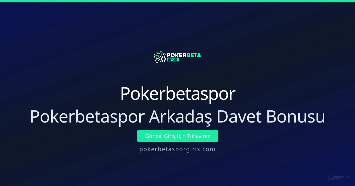 Pokerbetaspor Arkadaş Davet Bonusu Rehberi