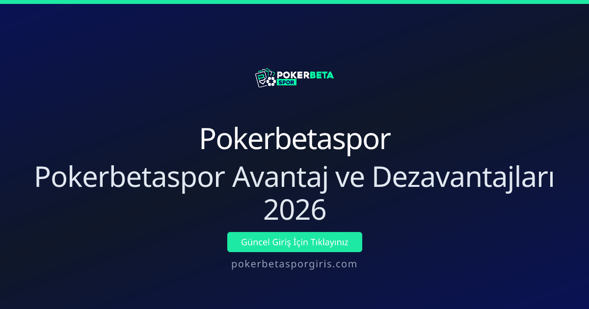 Pokerbetaspor Avantaj ve Dezavantajları Nisan 2026 Güncel Pokerbetaspor Avantaj ve Dezavantajları Nisan 2026 Güncel - Pokerbetaspor rehber görseli