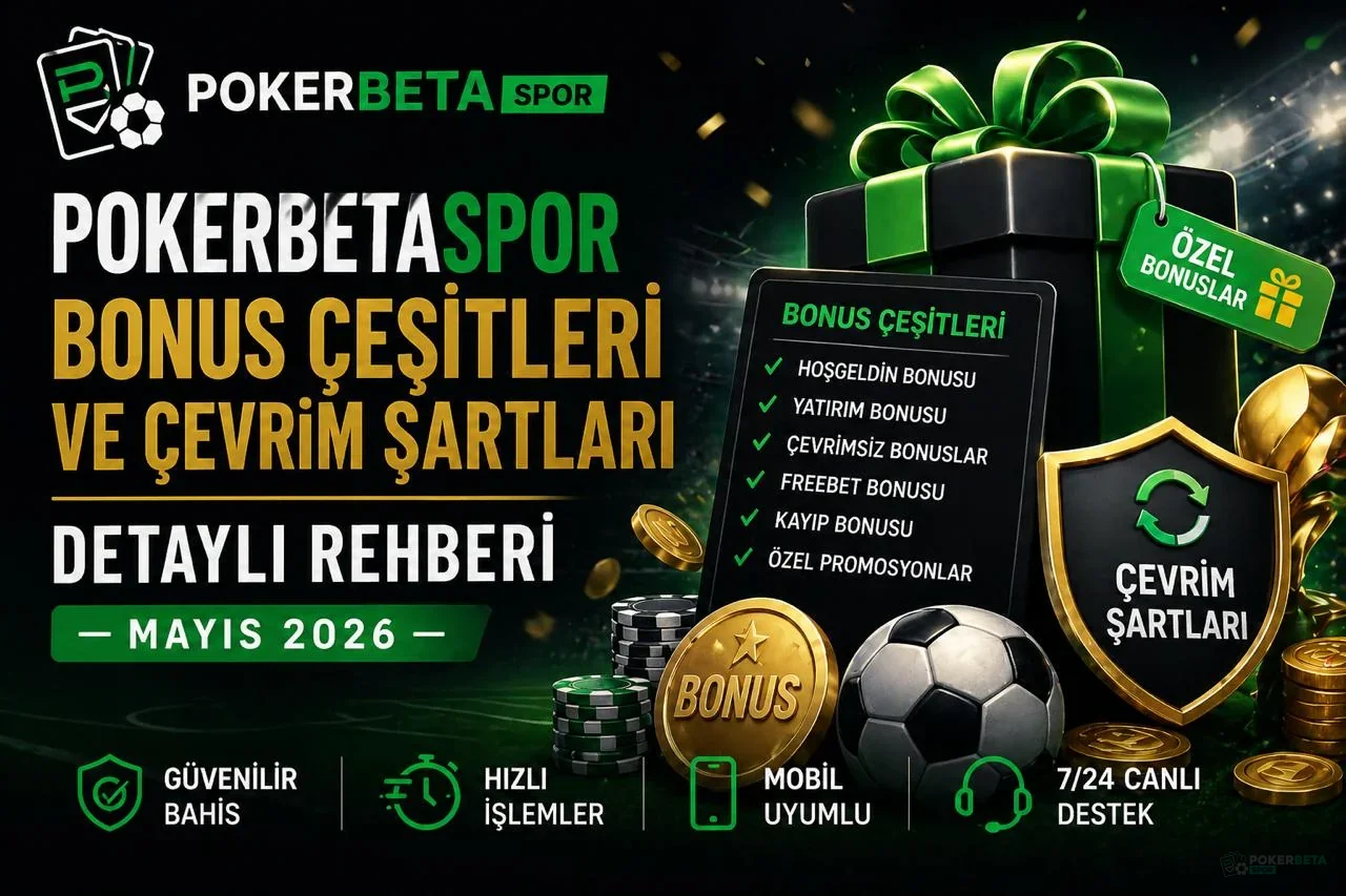 Pokerbetaspor Bonus Çeşitleri ve Çevrim Şartları Detaylı Rehberi Pokerbetaspor Bonus Çeşitleri ve Çevrim Şartları Detaylı Rehberi — Pokerbetaspor güncel görsel