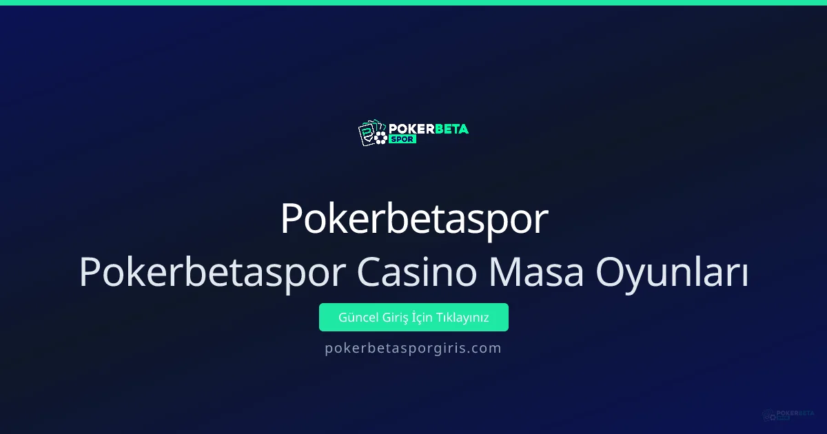 Pokerbetaspor Casino Masa Oyunları Rehberi