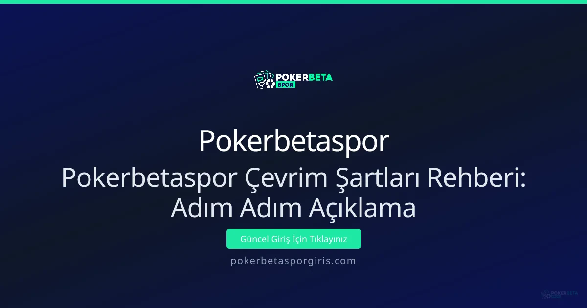 Pokerbetaspor Çevrim Şartları Rehberi: Adım Adım Açıklama Pokerbetaspor Çevrim Şartları Rehberi: Adım Adım Açıklama - Pokerbetaspor rehber görseli