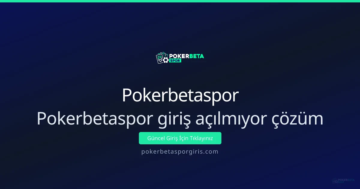 Pokerbetaspor giriş açılmıyor çözüm rehberi Pokerbetaspor giriş açılmıyor çözüm rehberi - Pokerbetaspor rehber görseli