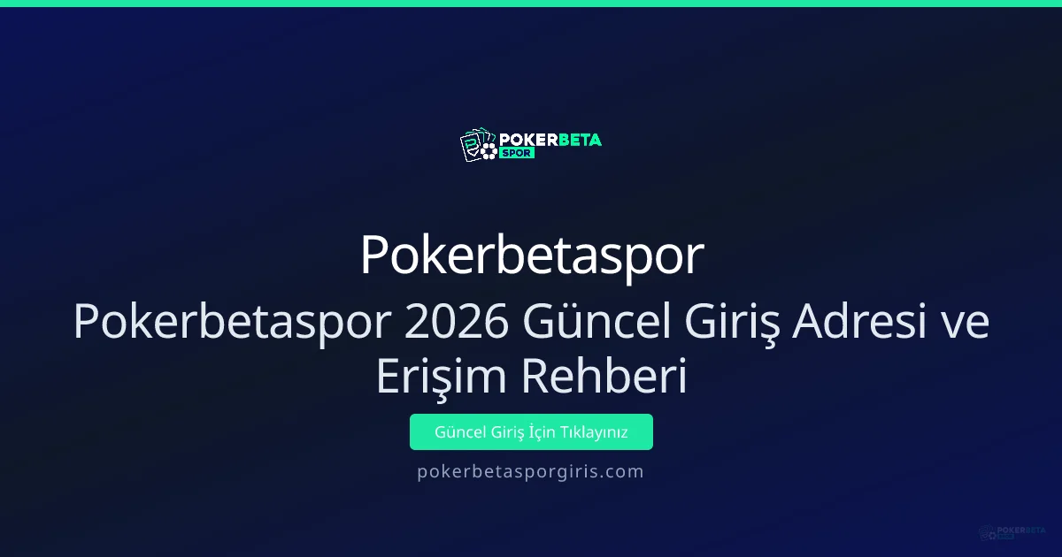 Pokerbetaspor Giriş Adresi ve Erişim Rehberi