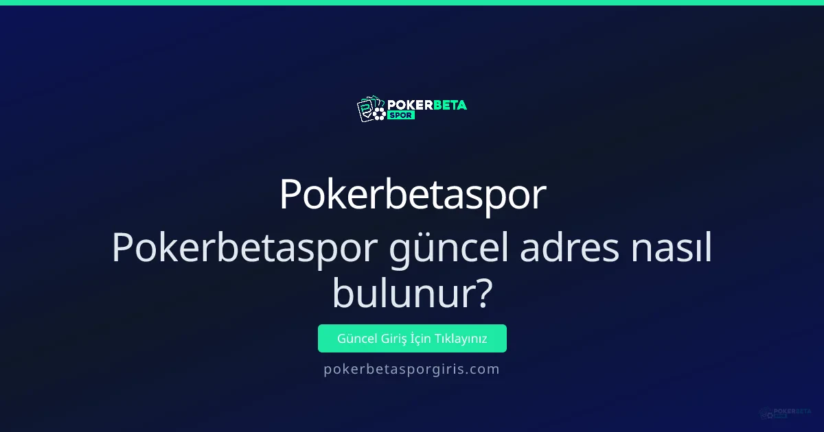 Pokerbetaspor güncel adresi nasıl bulunur? Pratik rehber Pokerbetaspor güncel adresi nasıl bulunur? Pratik rehber - Pokerbetaspor rehber görseli