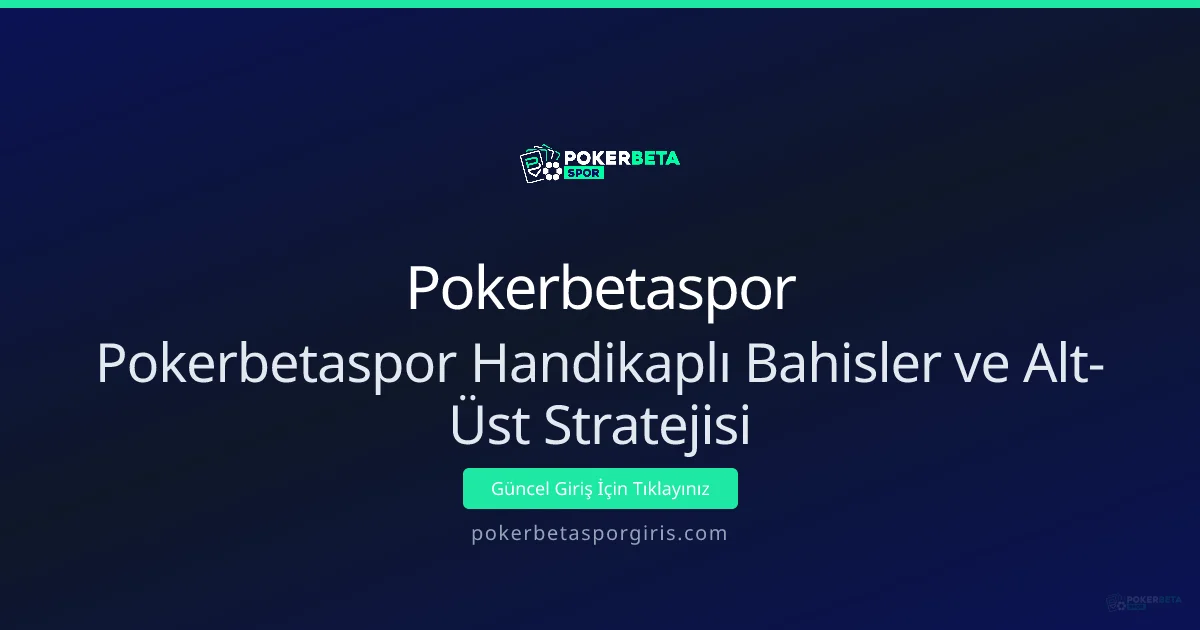 Handikap ve Alt-Üst Stratejileriyle Daha İyi Bahis Kararları Handikap ve Alt-Üst Stratejileriyle Daha İyi Bahis Kararları - Pokerbetaspor rehber görseli