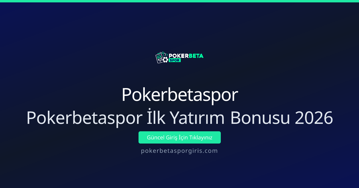 Pokerbetaspor İlk Yatırım Bonusu Rehberi (Nisan 2026 güncel) Pokerbetaspor İlk Yatırım Bonusu Rehberi (Nisan 2026 güncel) - Pokerbetaspor rehber görseli