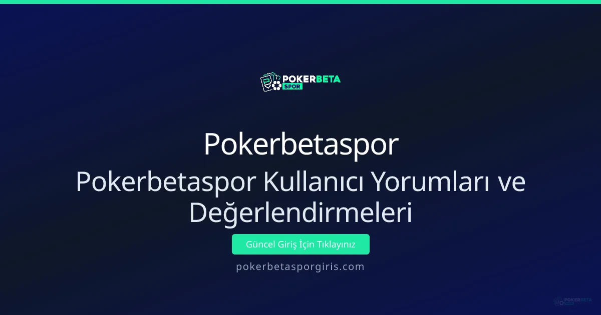 Pokerbetaspor Kullanıcı Yorumları ve Değerlendirmeleri