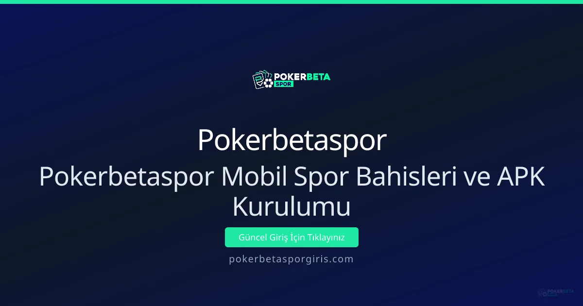 Pokerbetaspor Mobil Bahisler ve APK Kurulumu Rehberi Pokerbetaspor Mobil Bahisler ve APK Kurulumu Rehberi - Pokerbetaspor rehber görseli