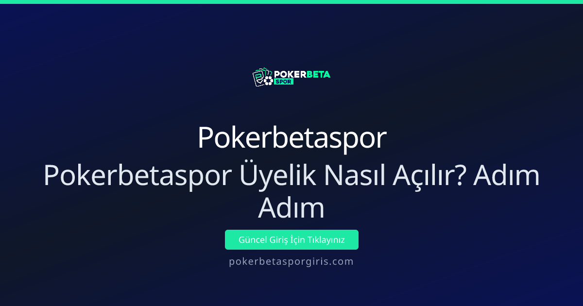 Pokerbetaspor Üyelik Nasıl Açılır? (Nisan 2026 Güncel Rehber) Pokerbetaspor Üyelik Nasıl Açılır? (Nisan 2026 Güncel Rehber) - Pokerbetaspor rehber görseli