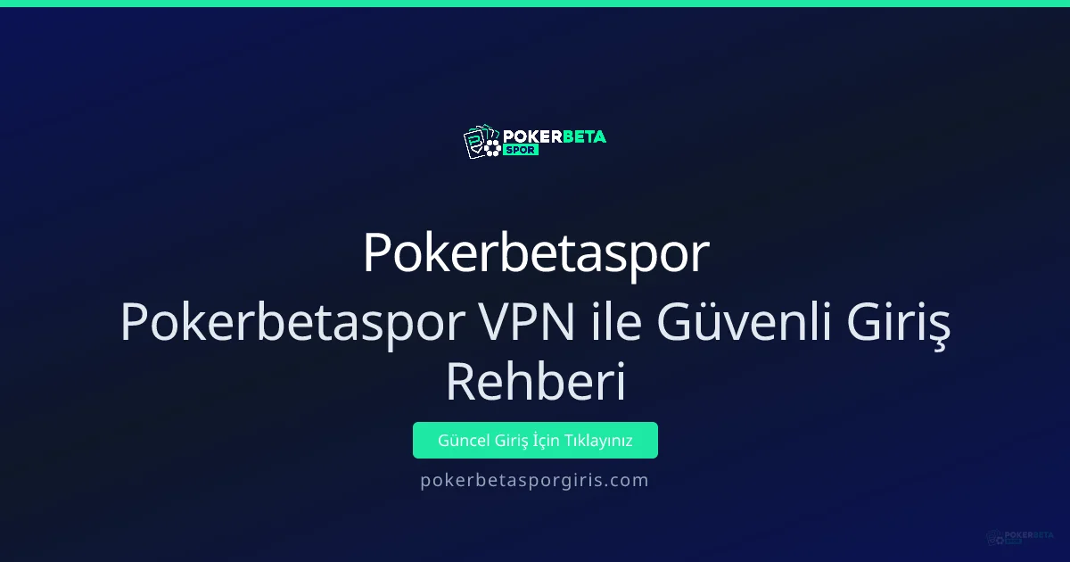Pokerbetaspor VPN ile Güvenli Giriş Rehberi Pokerbetaspor VPN ile Güvenli Giriş Rehberi - Pokerbetaspor rehber görseli