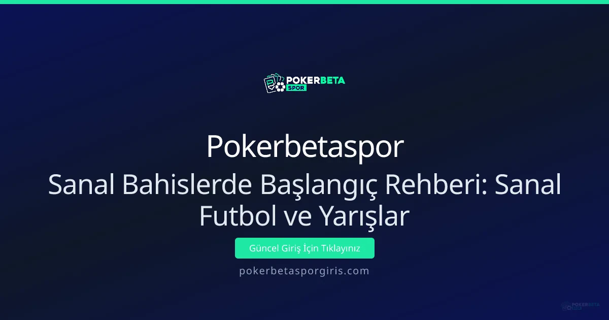 Sanal Bahislerde Başlangıç Rehberi: Sanal Futbol ve Yarışlar Sanal Bahislerde Başlangıç Rehberi: Sanal Futbol ve Yarışlar - Pokerbetaspor rehber görseli