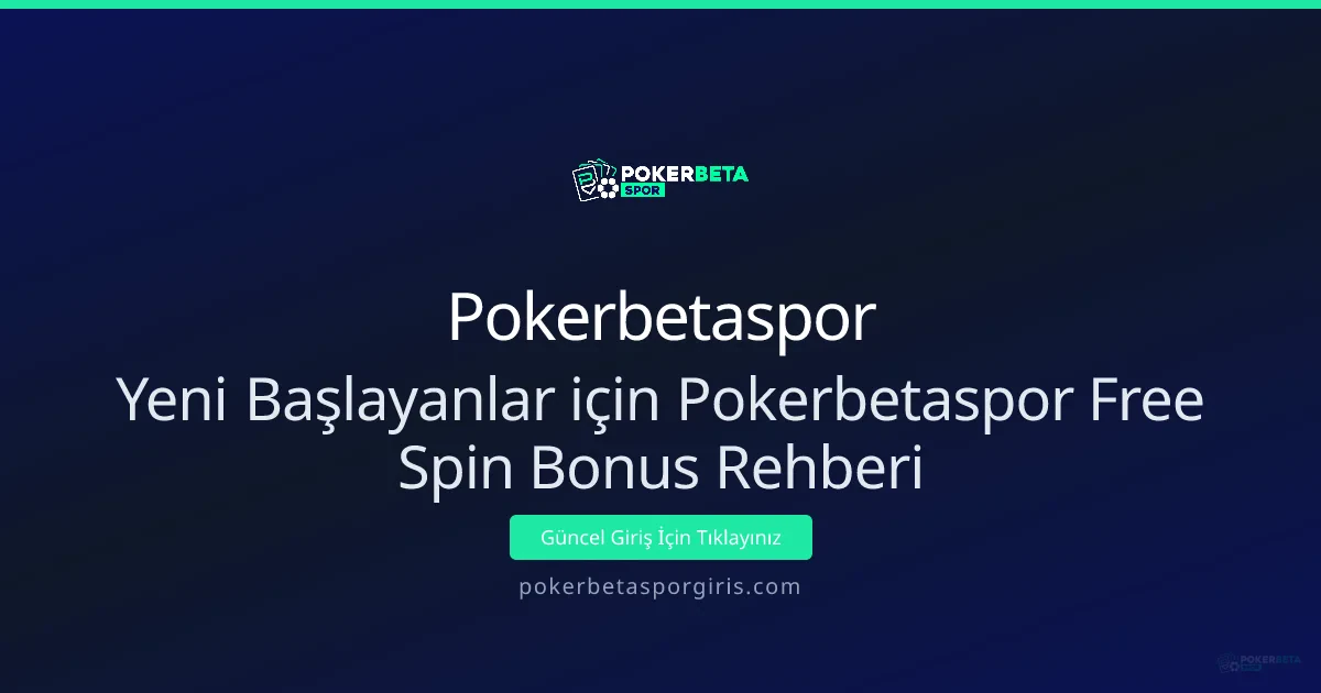 Yeni Başlayanlar için Pokerbetaspor Free Spin Bonus Rehberi Yeni Başlayanlar için Pokerbetaspor Free Spin Bonus Rehberi - Pokerbetaspor rehber görseli